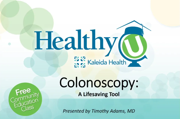 Kaleida Healthy U presents Colonoscopy: a lifesaving tool with Dr. Timothy Adams